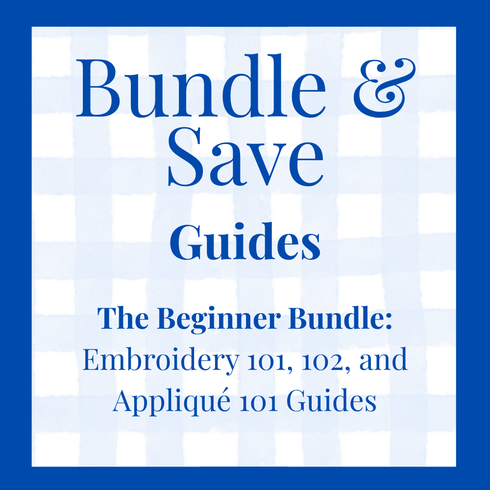 Bundle & Save — The Beginner Bundle: Embroidery 101, 102, and Appliqué 101 Guides